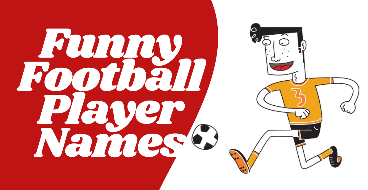 Funny Football Players Names That Will Make You Laugh Out Loud!