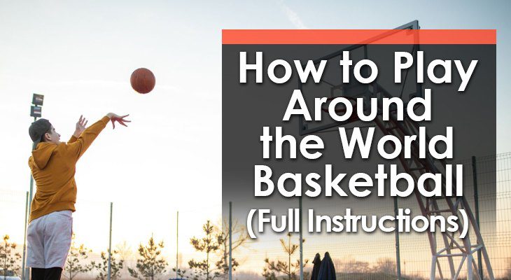 Ultimate Guide to Playing Around the World Basketball with Diagrams