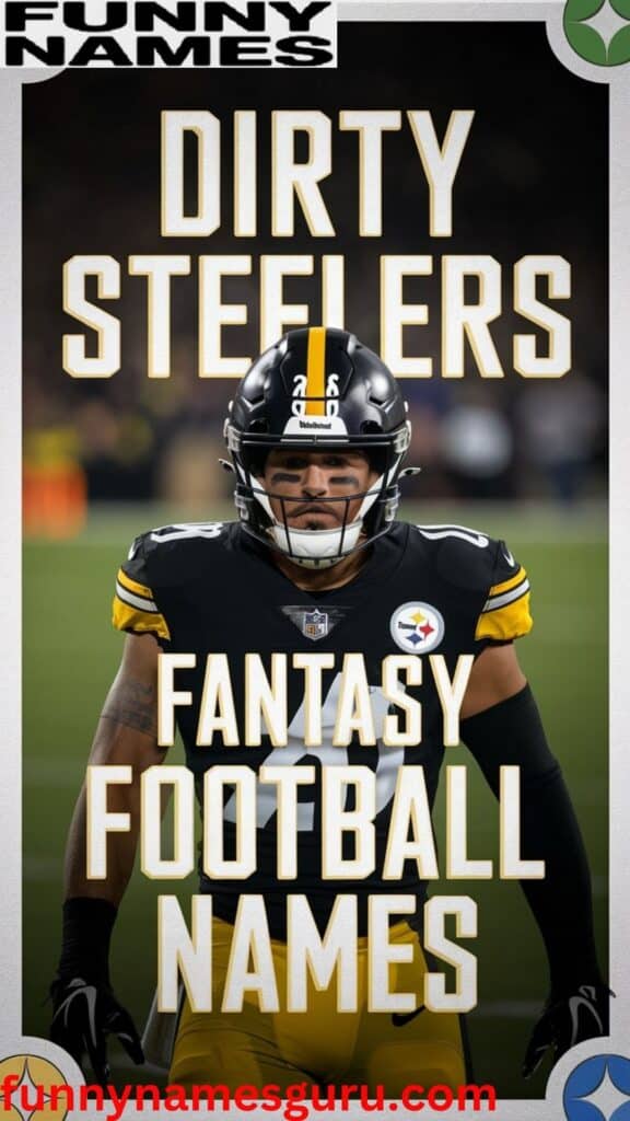 Dirty Steelers Fantasy Football Names for True Fans