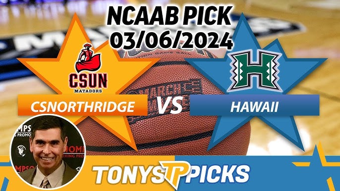 CS Northridge vs Hawaii Predictions: March 2024 College Basketball Betting Preview