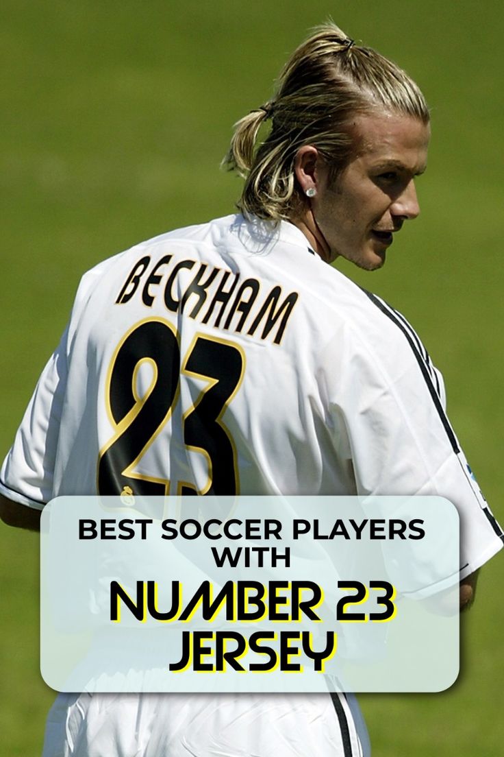 Top 23 Soccer Players Who Wore the Iconic Number 23