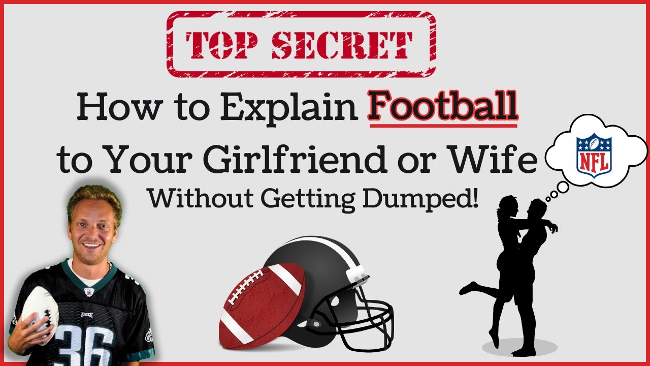 Trying to Explain Football to a Girl? Heres a Simple Way