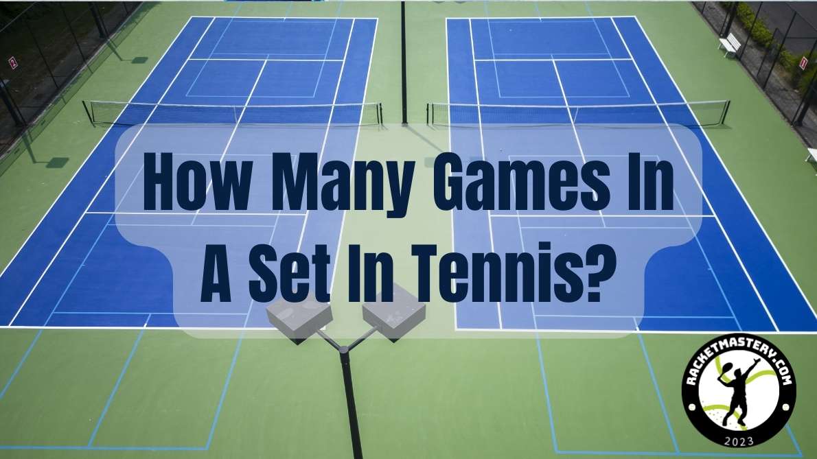 Quick Question: How Many Games in a Set in Tennis?