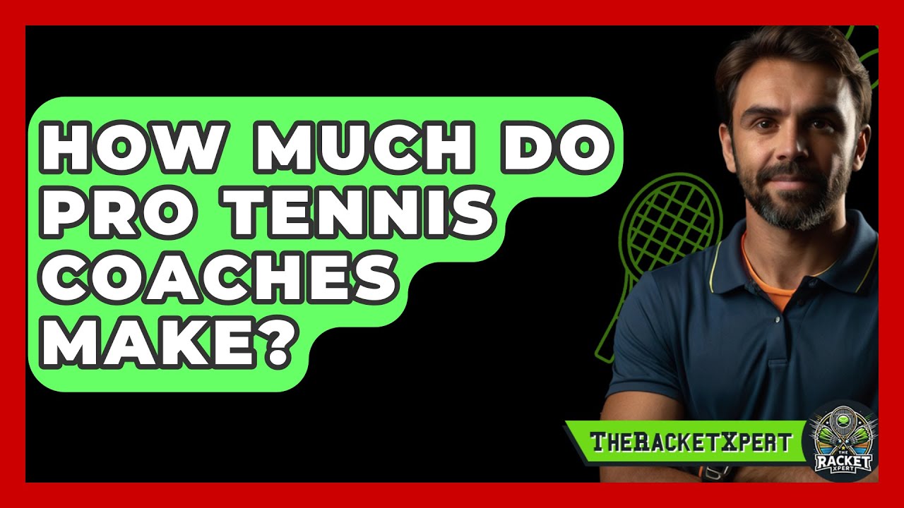 How Much Does a Pro Tennis Coach Make?  Big Bucks or Just Getting By?