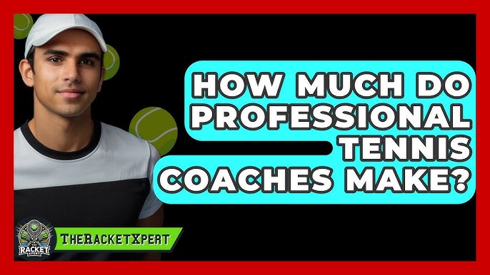 How Much Does a Pro Tennis Coach Make?  Big Bucks or Just Getting By?