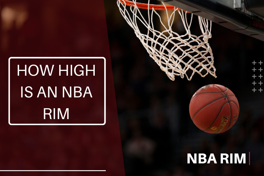 So, How High Is the NBA Rim? Heres What You Need to Know
