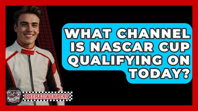 Easy guide: what channel is nascar qualifying on today? Find the race now!