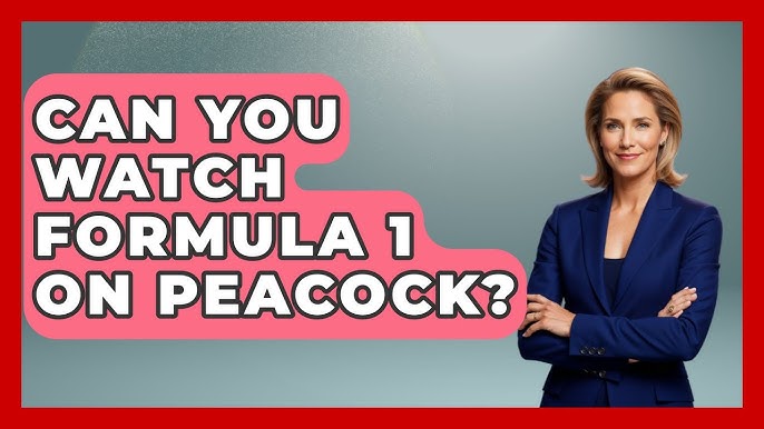 Want to Watch F1? Can You Watch F1 on Peacock?